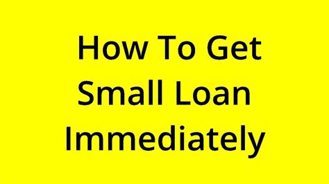 How To Get Small Loan Immediately